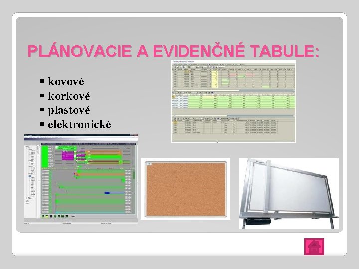 PLÁNOVACIE A EVIDENČNÉ TABULE: § kovové § korkové § plastové § elektronické 