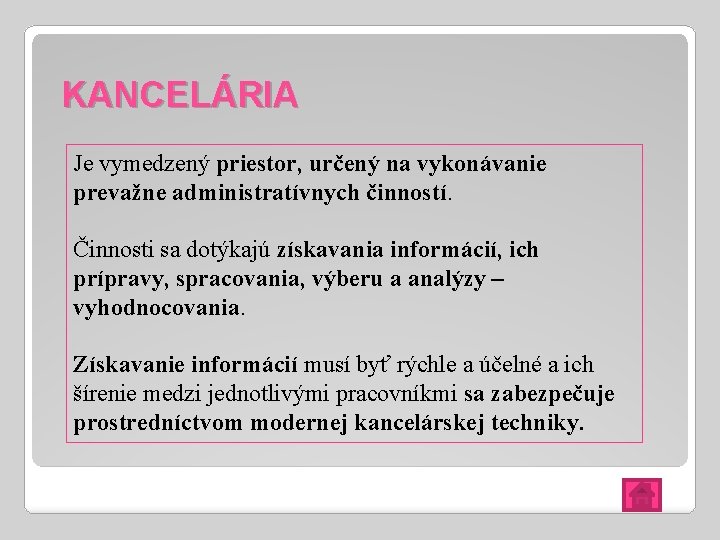 KANCELÁRIA Je vymedzený priestor, určený na vykonávanie prevažne administratívnych činností. Činnosti sa dotýkajú získavania