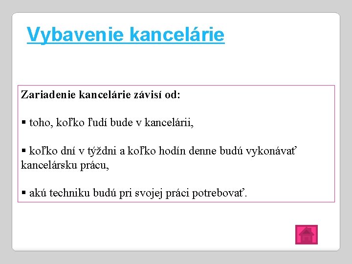 Vybavenie kancelárie Zariadenie kancelárie závisí od: § toho, koľko ľudí bude v kancelárii, §