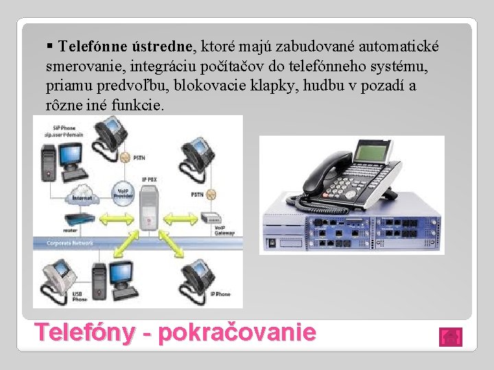 § Telefónne ústredne, ktoré majú zabudované automatické smerovanie, integráciu počítačov do telefónneho systému, priamu