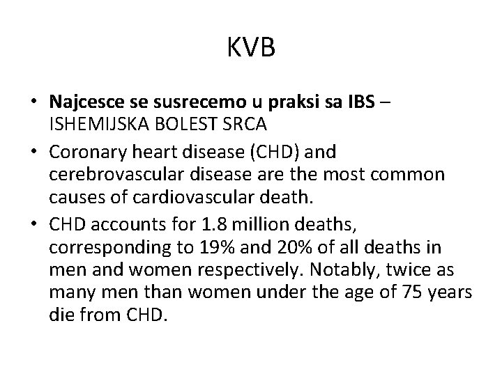KVB • Najcesce se susrecemo u praksi sa IBS – ISHEMIJSKA BOLEST SRCA •