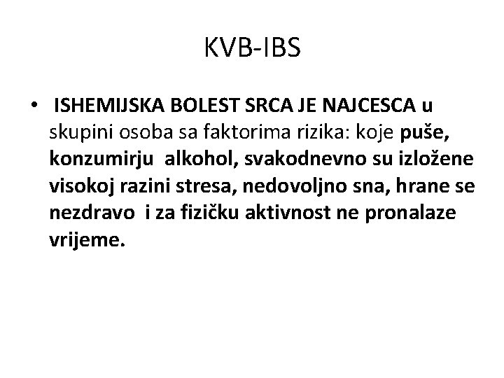 KVB-IBS • ISHEMIJSKA BOLEST SRCA JE NAJCESCA u skupini osoba sa faktorima rizika: koje