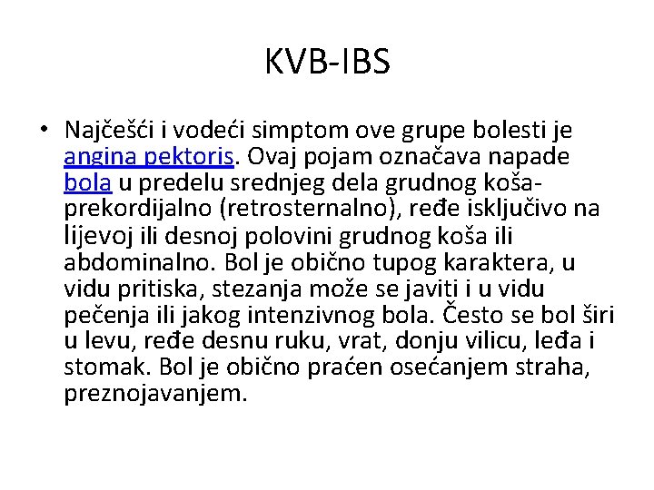 KVB-IBS • Najčešći i vodeći simptom ove grupe bolesti je angina pektoris. Ovaj pojam