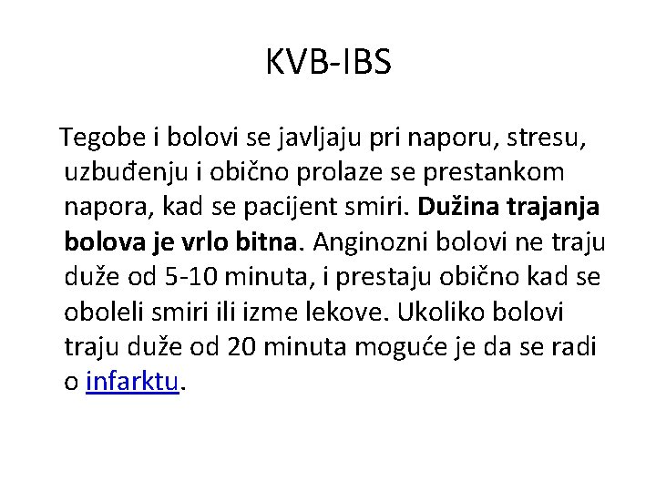 KVB-IBS Tegobe i bolovi se javljaju pri naporu, stresu, uzbuđenju i obično prolaze se