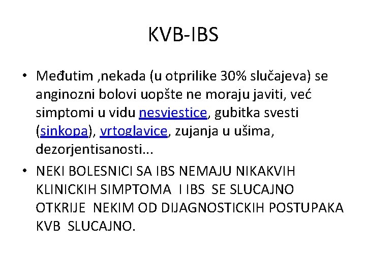 KVB-IBS • Međutim , nekada (u otprilike 30% slučajeva) se anginozni bolovi uopšte ne