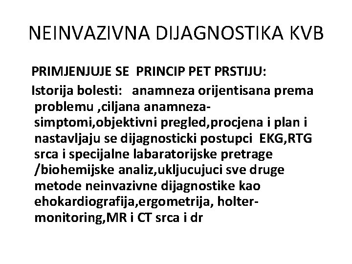 NEINVAZIVNA DIJAGNOSTIKA KVB PRIMJENJUJE SE PRINCIP PET PRSTIJU: Istorija bolesti: anamneza orijentisana prema problemu