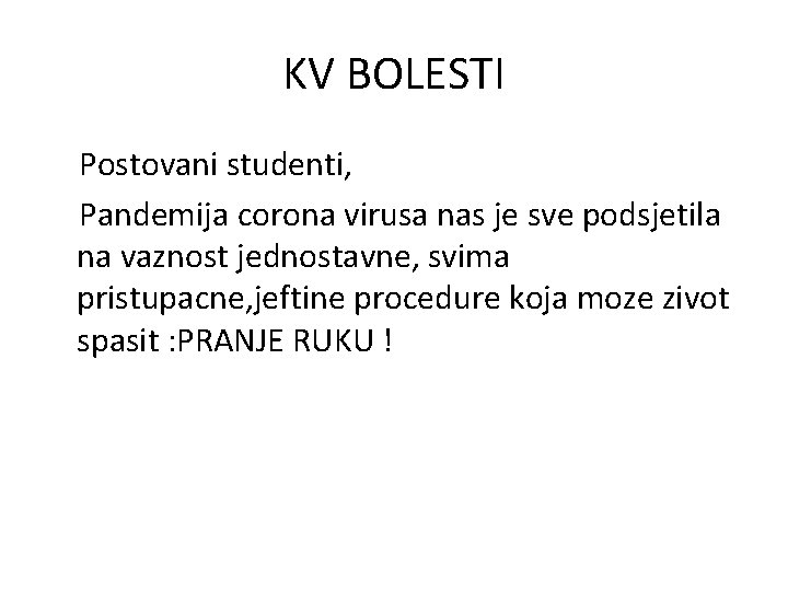 KV BOLESTI Postovani studenti, Pandemija corona virusa nas je sve podsjetila na vaznost jednostavne,