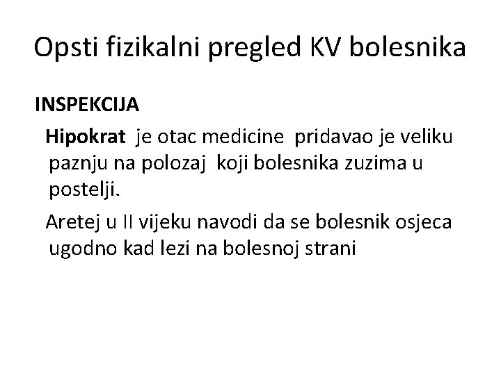 Opsti fizikalni pregled KV bolesnika INSPEKCIJA Hipokrat je otac medicine pridavao je veliku paznju