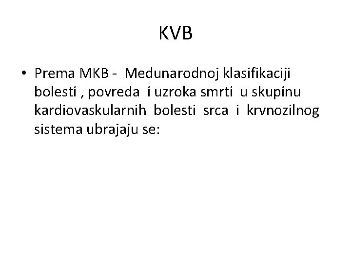 KVB • Prema MKB - Medunarodnoj klasifikaciji bolesti , povreda i uzroka smrti u