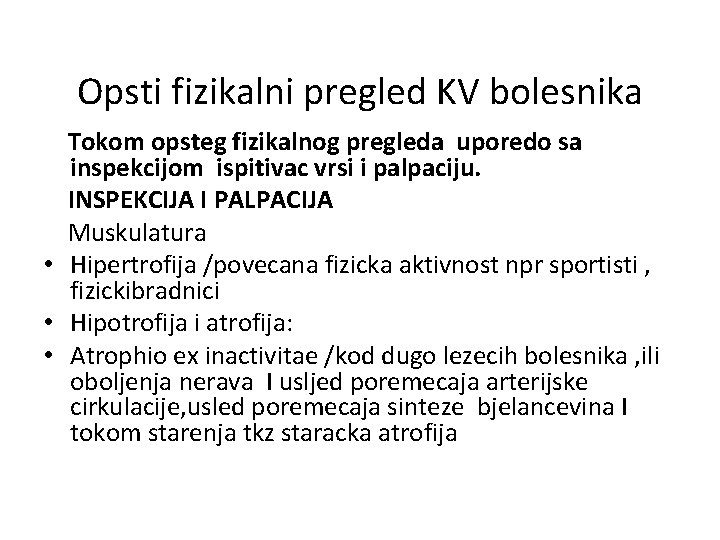 Opsti fizikalni pregled KV bolesnika Tokom opsteg fizikalnog pregleda uporedo sa inspekcijom ispitivac vrsi