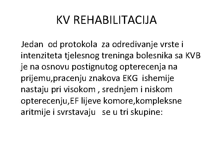 KV REHABILITACIJA Jedan od protokola za odredivanje vrste i intenziteta tjelesnog treninga bolesnika sa