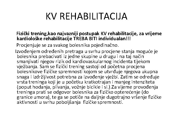 KV REHABILITACIJA Fizički trening, kao najvazniji postupak KV rehabilitacije, za vrijeme kardiološke rehabilitacije TREBA