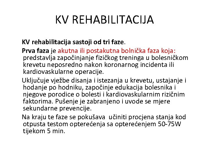 KV REHABILITACIJA KV rehabilitacija sastoji od tri faze. Prva faza je akutna ili postakutna