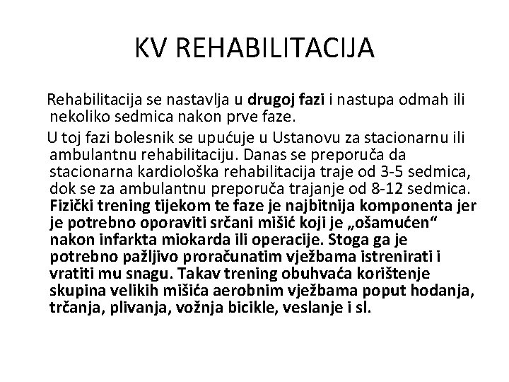 KV REHABILITACIJA Rehabilitacija se nastavlja u drugoj fazi i nastupa odmah ili nekoliko sedmica