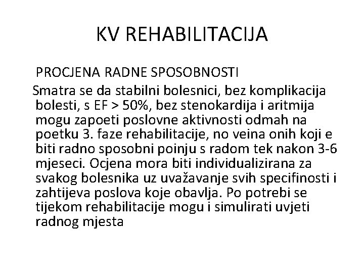 KV REHABILITACIJA PROCJENA RADNE SPOSOBNOSTI Smatra se da stabilni bolesnici, bez komplikacija bolesti, s