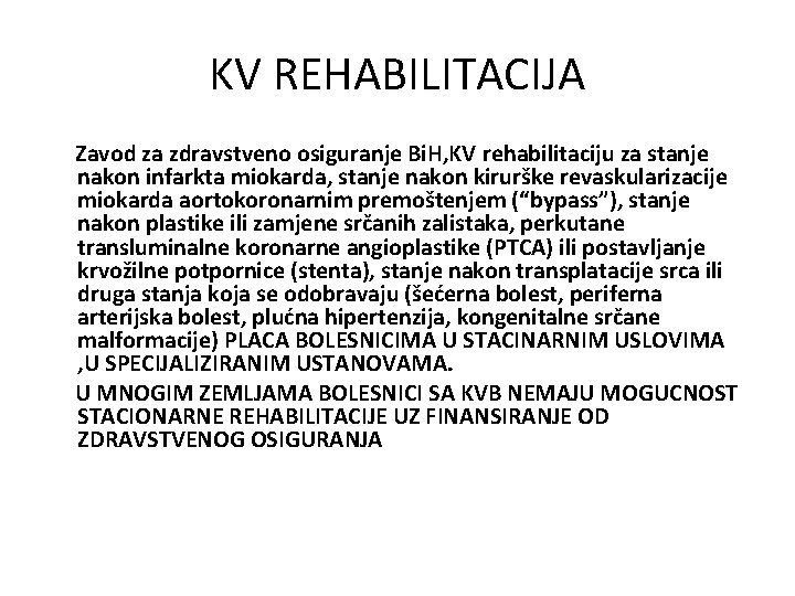 KV REHABILITACIJA Zavod za zdravstveno osiguranje Bi. H, KV rehabilitaciju za stanje nakon infarkta