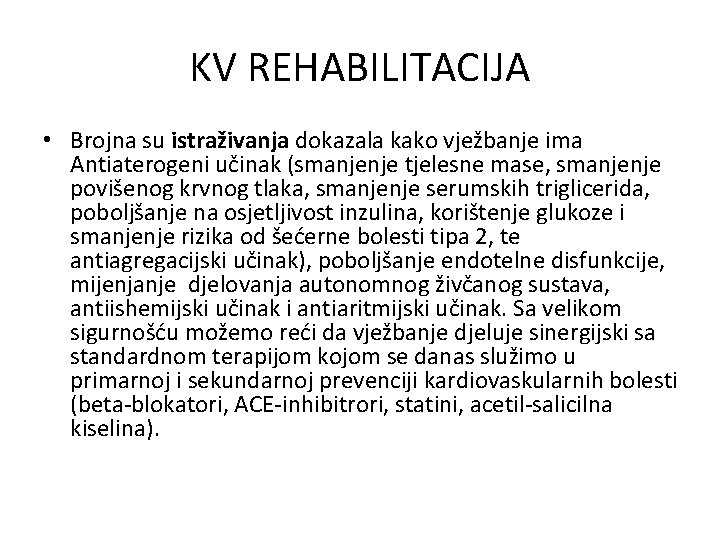 KV REHABILITACIJA • Brojna su istraživanja dokazala kako vježbanje ima Antiaterogeni učinak (smanjenje tjelesne