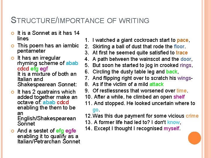 STRUCTURE/IMPORTANCE OF WRITING It is a Sonnet as it has 14 lines This poem