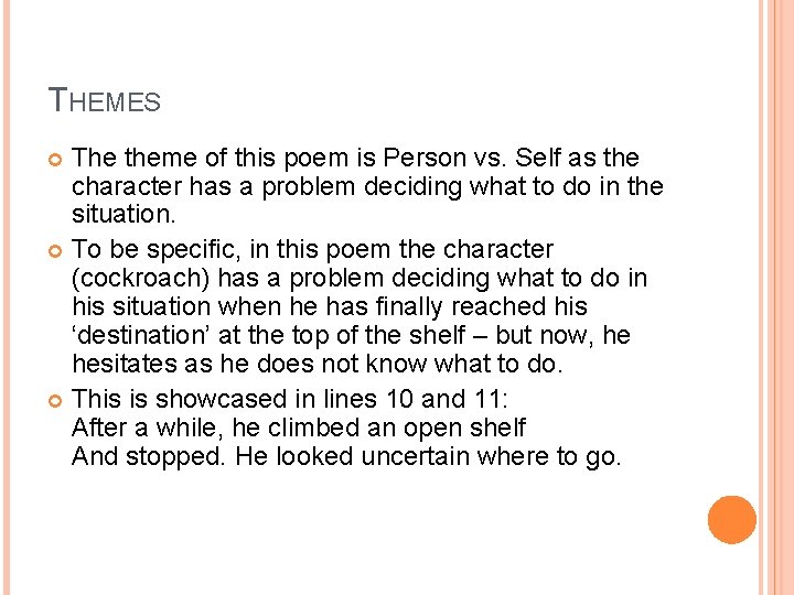 THEMES The theme of this poem is Person vs. Self as the character has