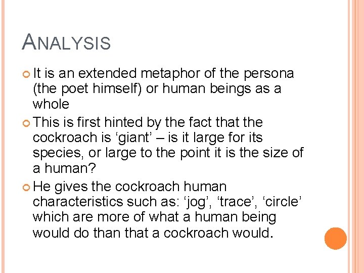 ANALYSIS It is an extended metaphor of the persona (the poet himself) or human