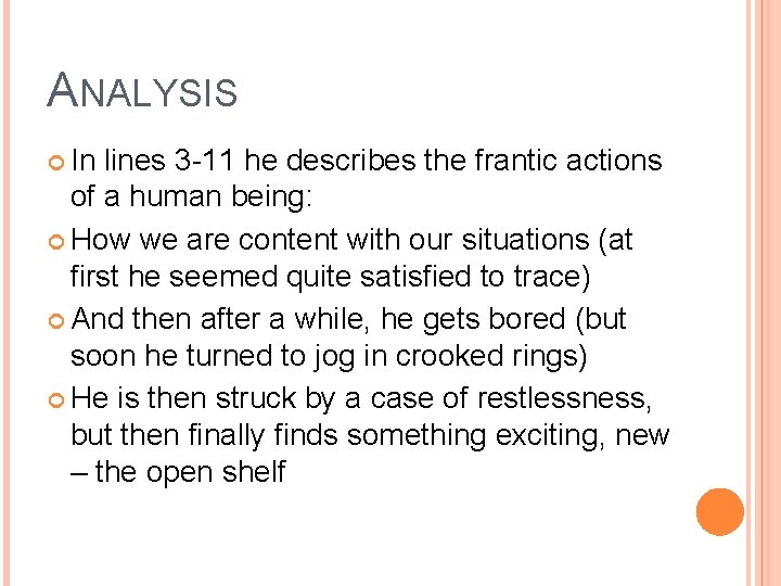 ANALYSIS In lines 3 -11 he describes the frantic actions of a human being: