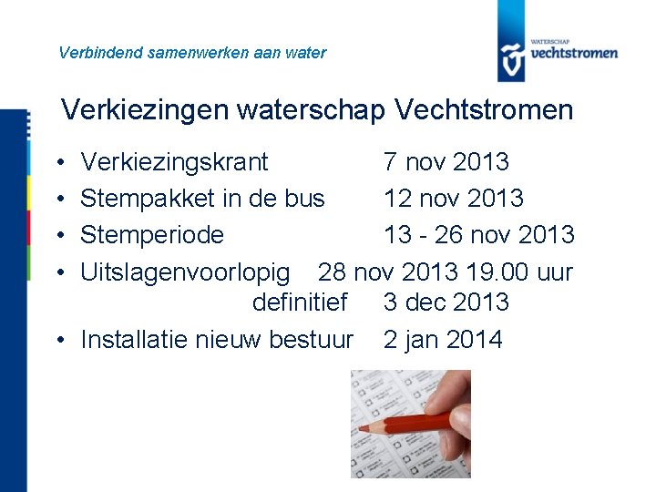 Verbindend samenwerken aan water Verkiezingen waterschap Vechtstromen • • Verkiezingskrant 7 nov 2013 Stempakket