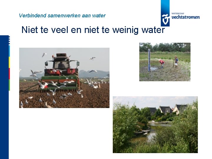 Verbindend samenwerken aan water Niet te veel en niet te weinig water 