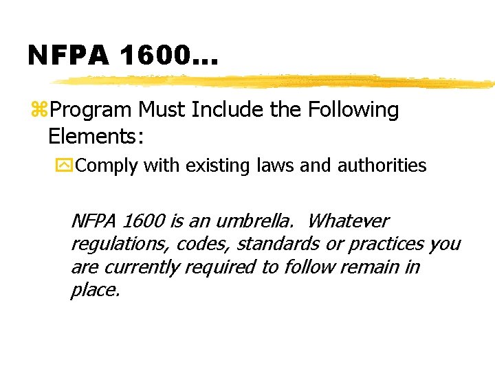 NFPA 1600. . . z. Program Must Include the Following Elements: y. Comply with