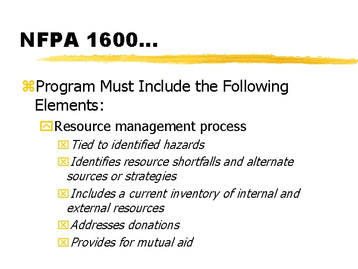 NFPA 1600. . . z. Program Must Include the Following Elements: y. Resource management