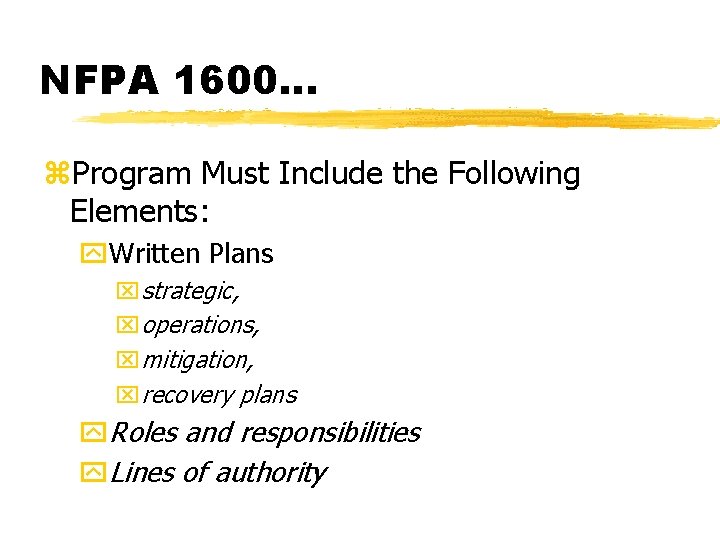 NFPA 1600. . . z. Program Must Include the Following Elements: y. Written Plans