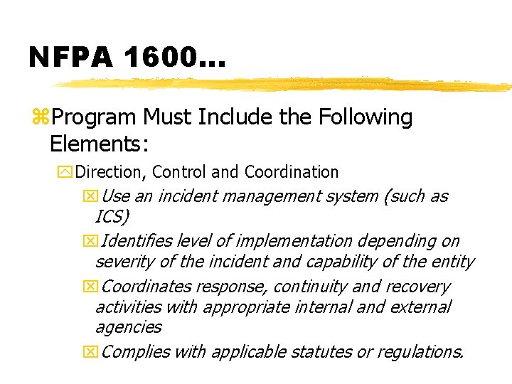 NFPA 1600. . . z. Program Must Include the Following Elements: y. Direction, Control