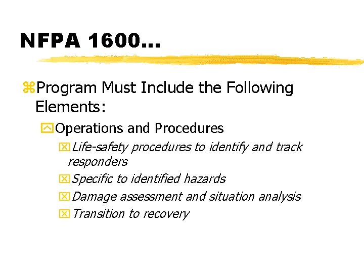 NFPA 1600. . . z. Program Must Include the Following Elements: y. Operations and