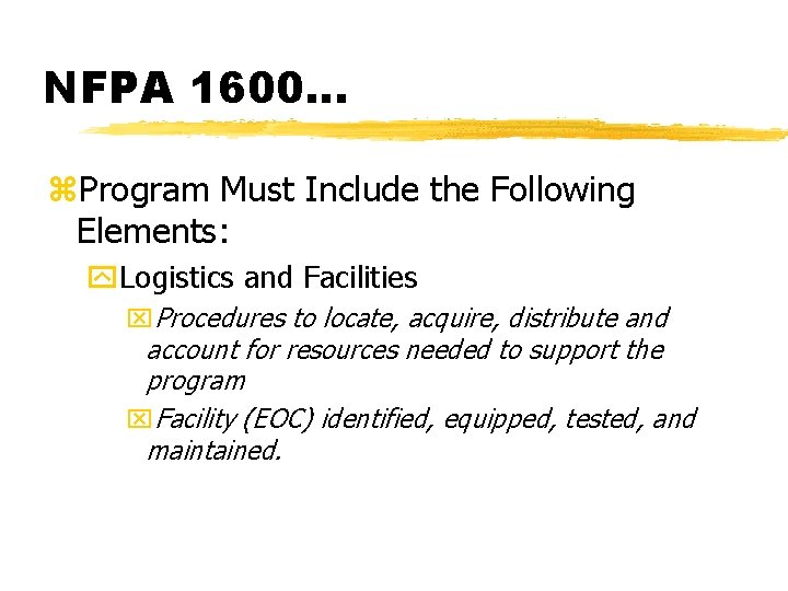 NFPA 1600. . . z. Program Must Include the Following Elements: y. Logistics and