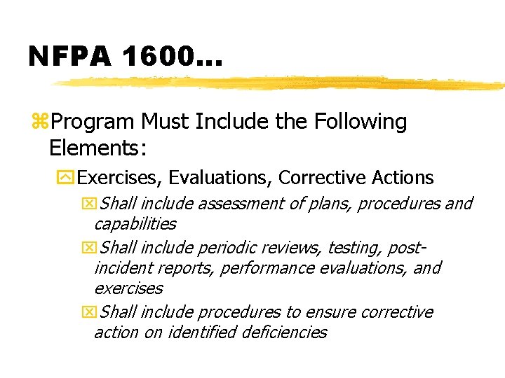 NFPA 1600. . . z. Program Must Include the Following Elements: y. Exercises, Evaluations,