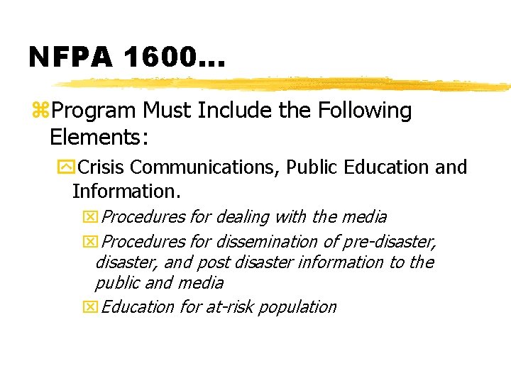 NFPA 1600. . . z. Program Must Include the Following Elements: y. Crisis Communications,