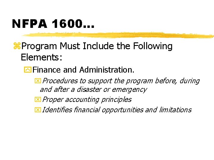 NFPA 1600. . . z. Program Must Include the Following Elements: y. Finance and
