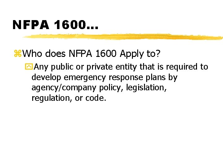 NFPA 1600. . . z. Who does NFPA 1600 Apply to? y. Any public