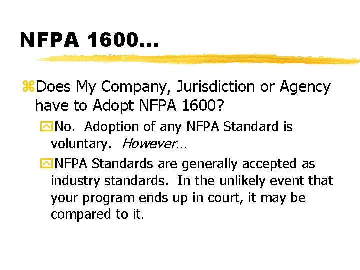 NFPA 1600. . . z. Does My Company, Jurisdiction or Agency have to Adopt