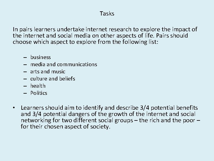 Tasks In pairs learners undertake internet research to explore the impact of the internet