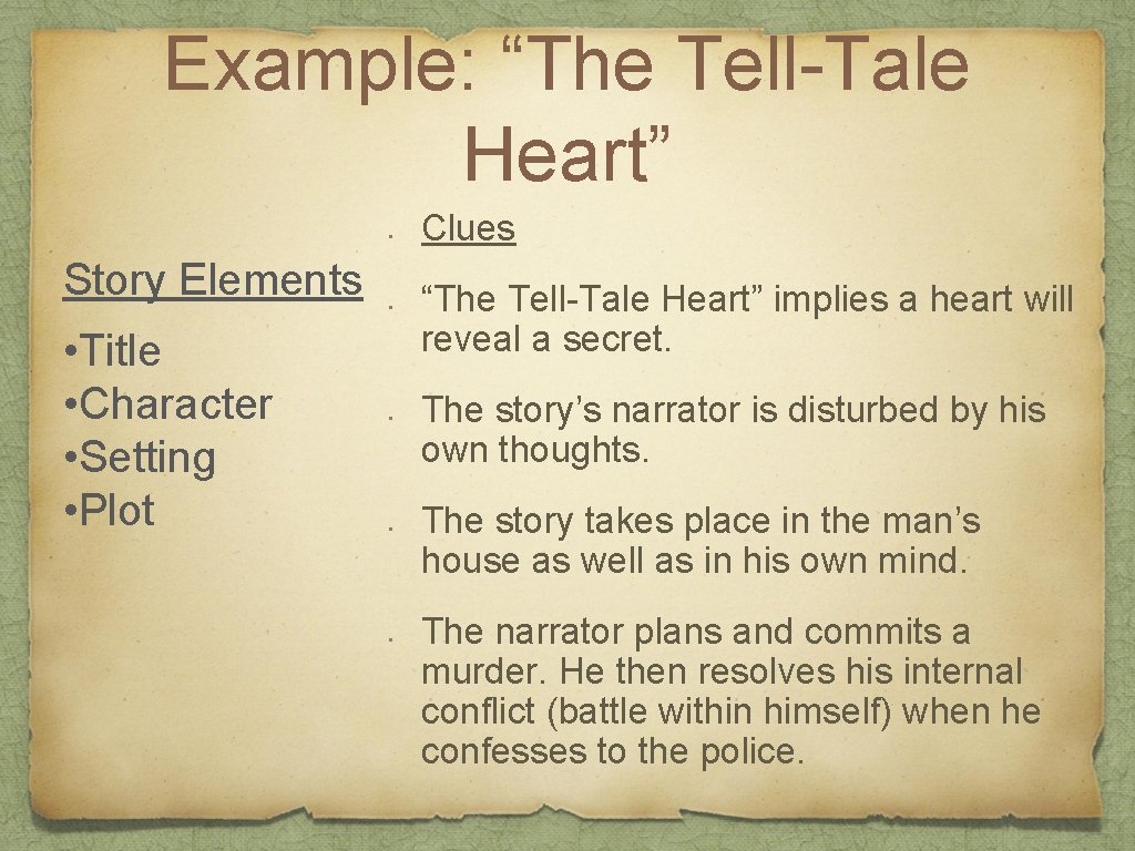 Example: “The Tell-Tale Heart” • Story Elements • Title • Character • Setting •
