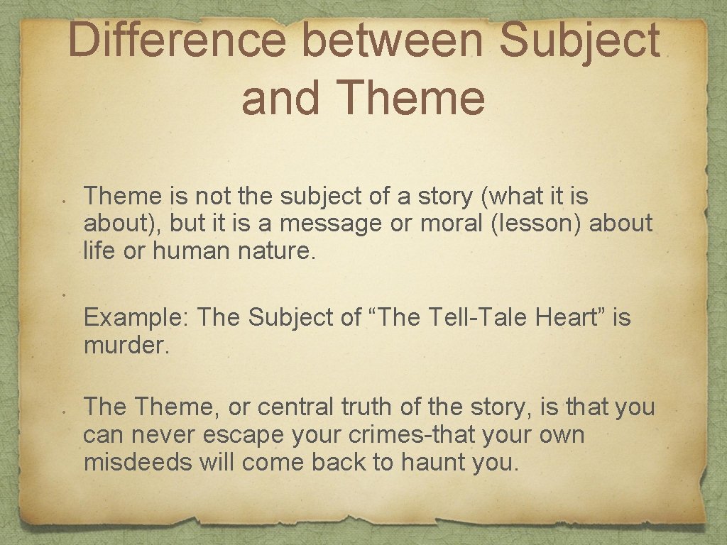 Difference between Subject and Theme • Theme is not the subject of a story