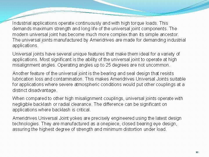 Industrial applications operate continuously and with high torque loads. This demands maximum strength and