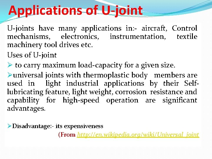 Applications of U-joints have many applications in: - aircraft, Control mechanisms, electronics, instrumentation, textile