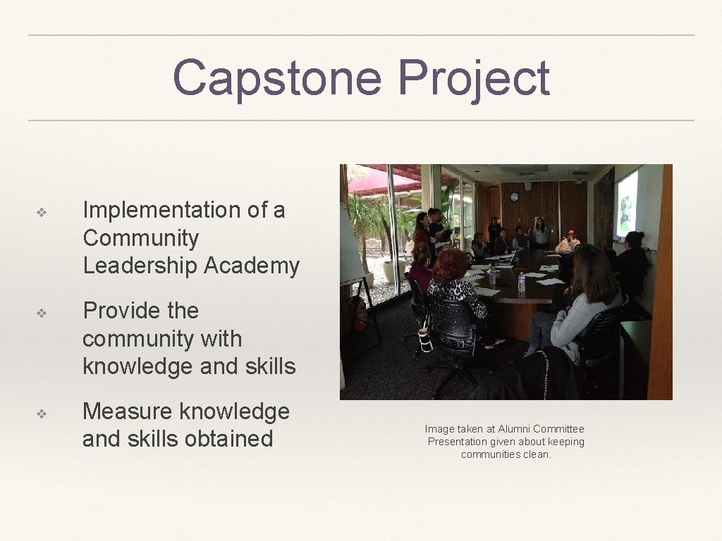 Capstone Project ❖ ❖ ❖ Implementation of a Community Leadership Academy Provide the community