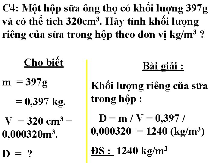 C 4: Một hộp sữa ông thọ có khối lượng 397 g và có