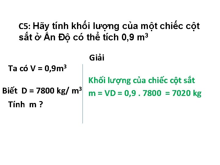 C 5: Hãy tính khối lượng của một chiếc cột sắt ở Ấn Độ