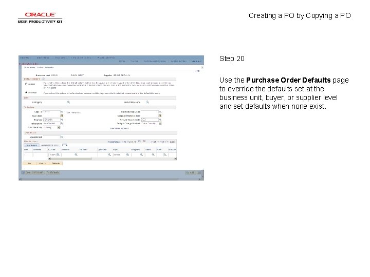 Creating a PO by Copying a PO Step 20 Use the Purchase Order Defaults