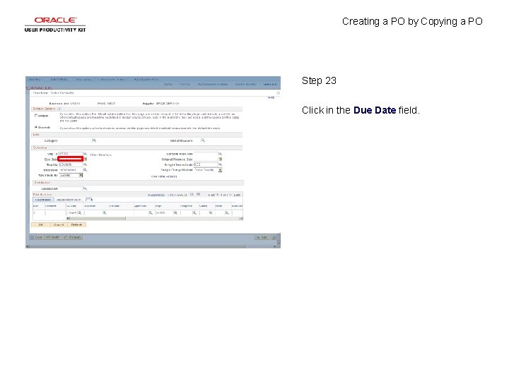 Creating a PO by Copying a PO Step 23 Click in the Due Date