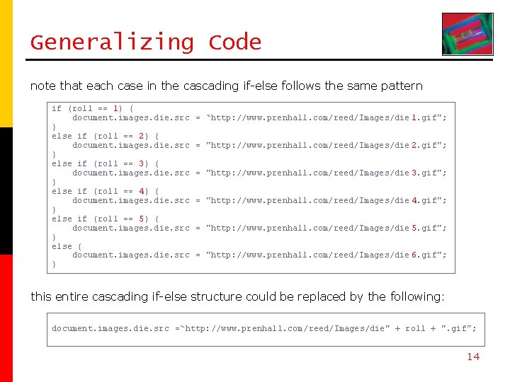 Generalizing Code note that each case in the cascading if-else follows the same pattern