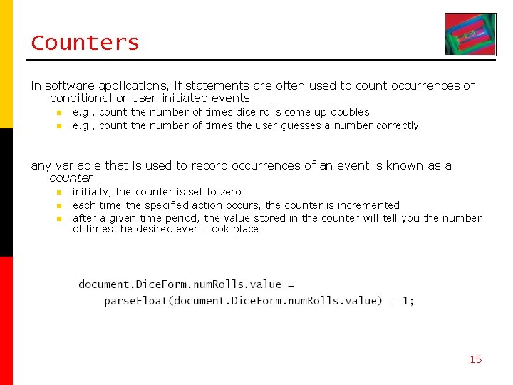 Counters in software applications, if statements are often used to count occurrences of conditional